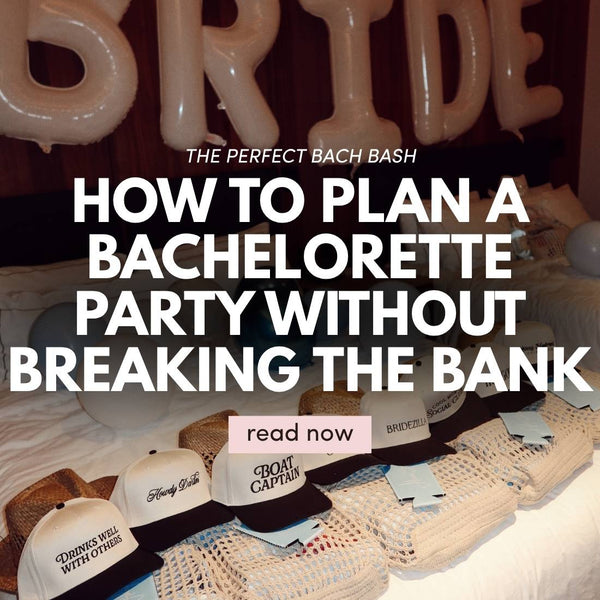 How to Plan a Bachelorette Party Without Breaking the Bank