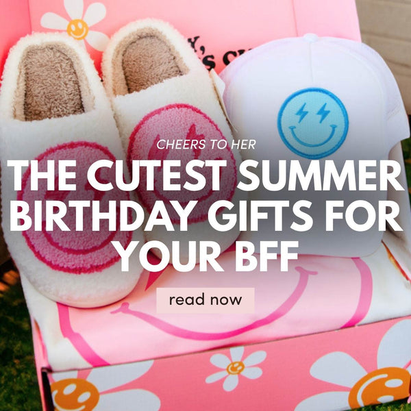 Summer Birthday Gift Ideas for Your BFF