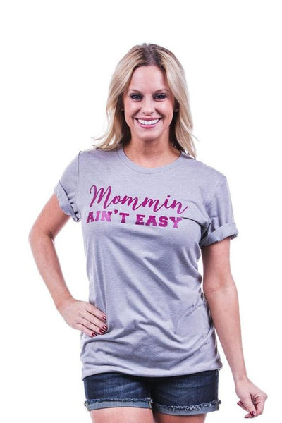Katydid Mommin Ain't Easy T-Shirts | Wear Everywhere Mom Shirt