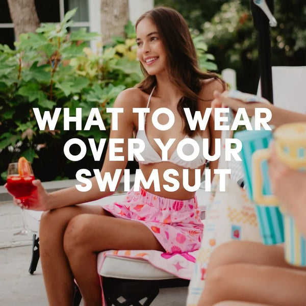 What To Wear Over Your Swimsuit