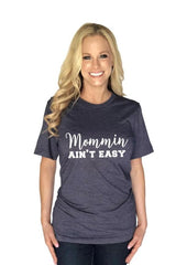 Mommin Ain't Easy T-Shirts