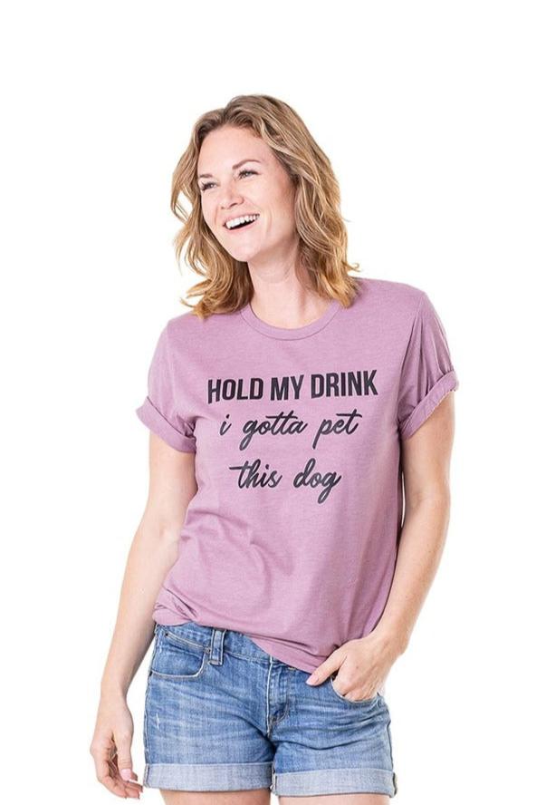 Hold My Drink I Gotta Pet This Dog Graphic Tees