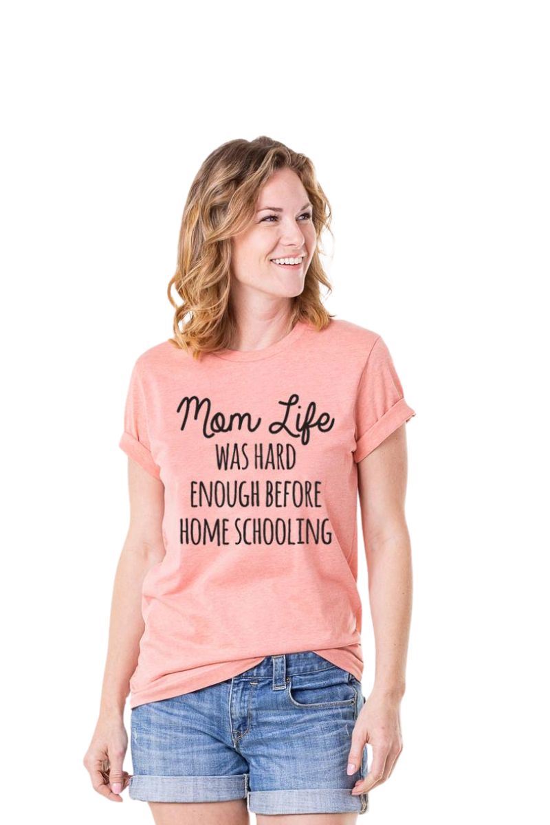 Mom Life Was Hard Enough Before Home Schooling Women's T-Shirt - Katydid.com