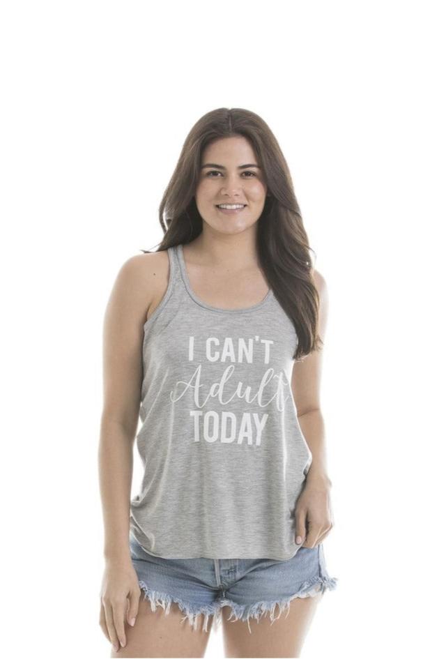 I Can't Adult Today Tank Tops