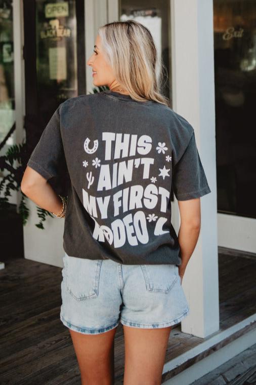 This Ain't My First Rodeo Graphic Tee