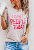 I Can't People Today T-Shirts