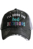 I’ll Bring The Bad Decisions Trucker Hats