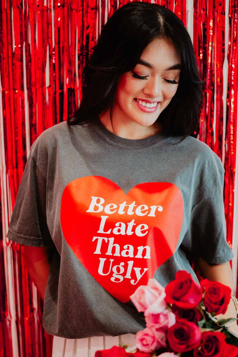 Better Late Than Ugly Funny Graphic Tee