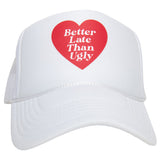 Better Late Than Ugly Foam Trucker Cap