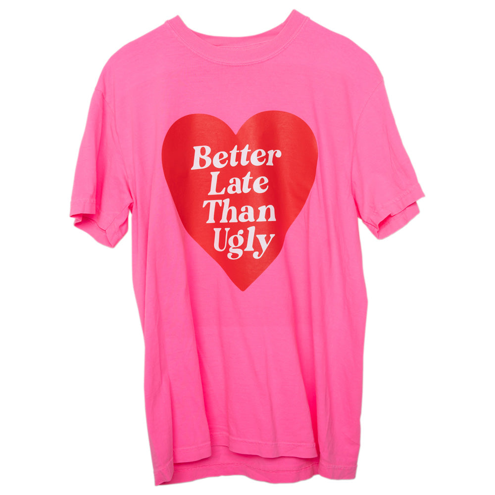 Better Late Than Ugly Funny Graphic Tee