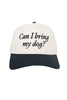 Can I Bring My Dog? Vintage Trucker Cap