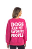 Dogs Are My Favorite People Sweatshirt