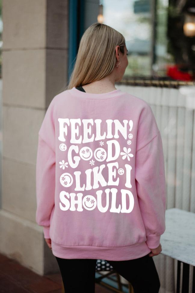 Feelin Good Like I Should Happy Face Graphic Sweatshirt