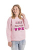 Here for the Wine Corded Sweatshirt