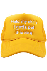 Hold My Drink I Gotta Pet This Dog Trucker Hat