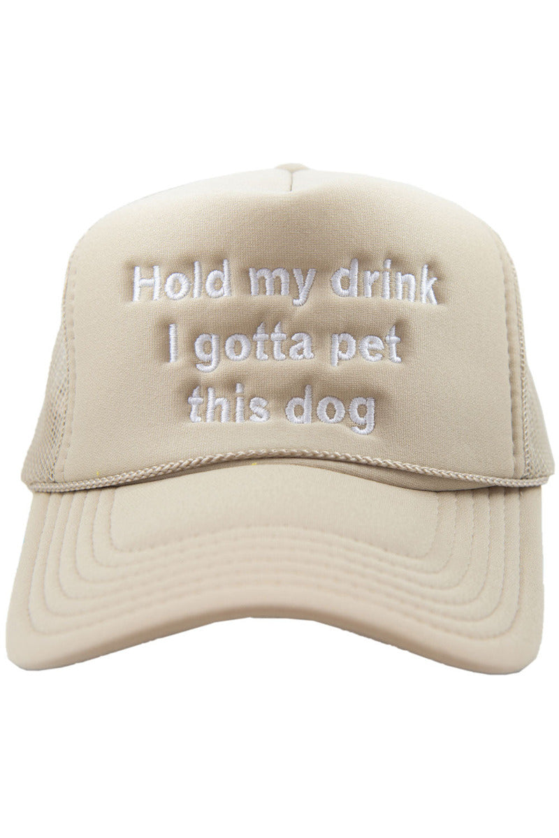 Hold My Drink I Gotta Pet This Dog Trucker Hat - Katydid.com