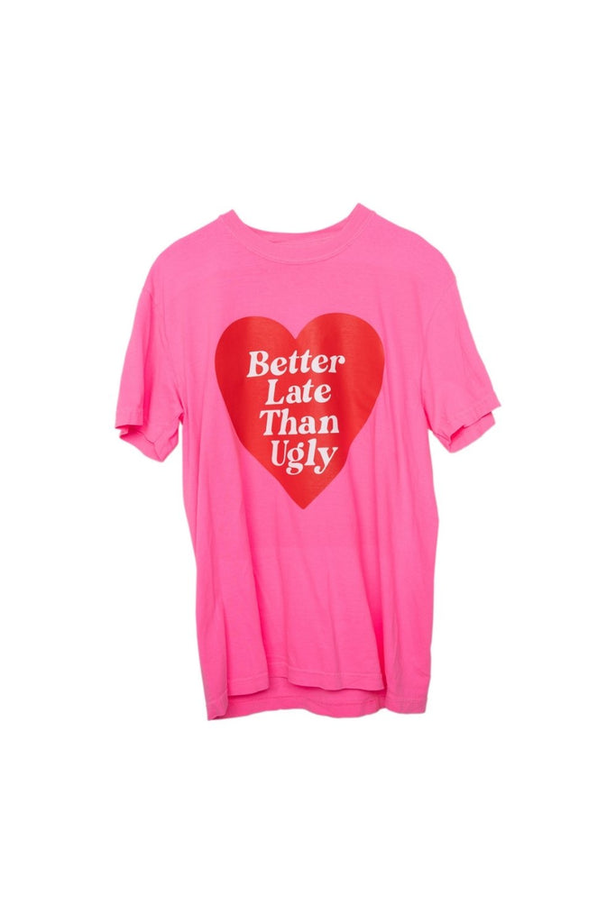 Better Late Than Ugly Funny Graphic Tee