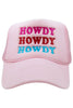 HOWDY HOWDY HOWDY Foam Trucker Hat