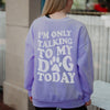 I'm Only Talking To My Dog Today Women's Sweatshirt