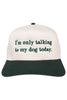 I'm Only Talking To My Dog Today Vintage Hat