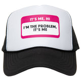 It's Me Hi I'm the Problem It's Me Name Tag Hat