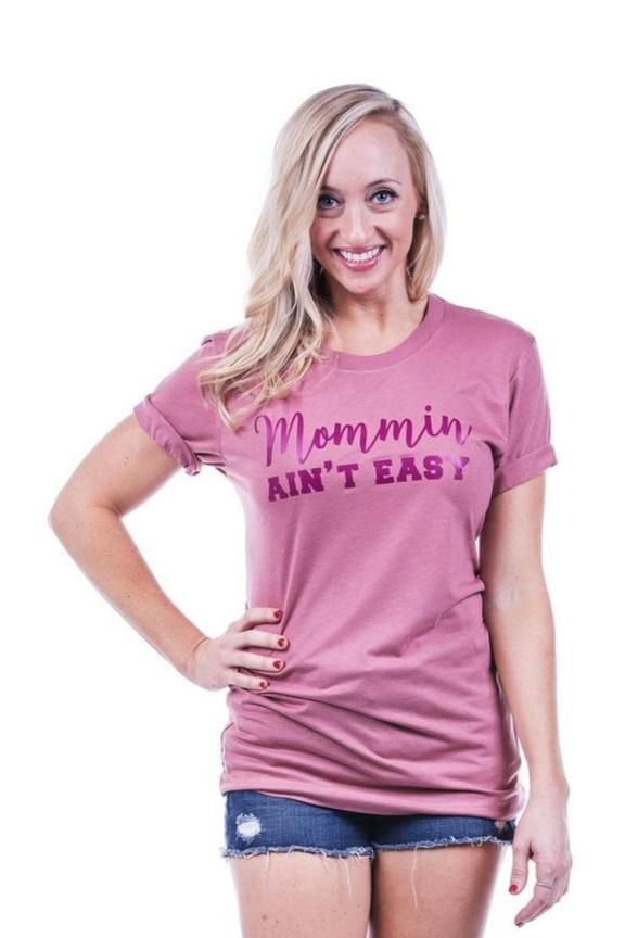 Mommin Ain't Easy T-Shirts