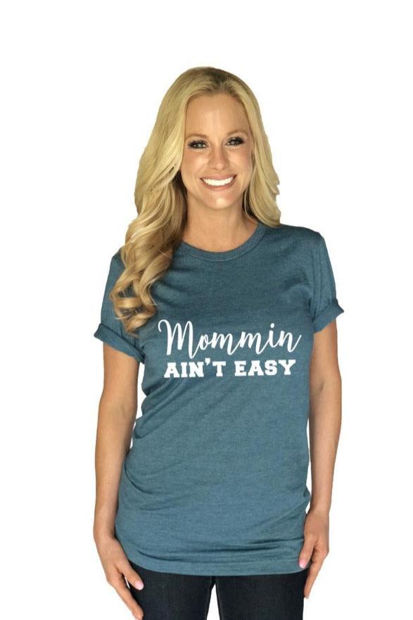 Katydid Mommin Ain't Easy T-Shirts | Wear Everywhere Mom Shirt