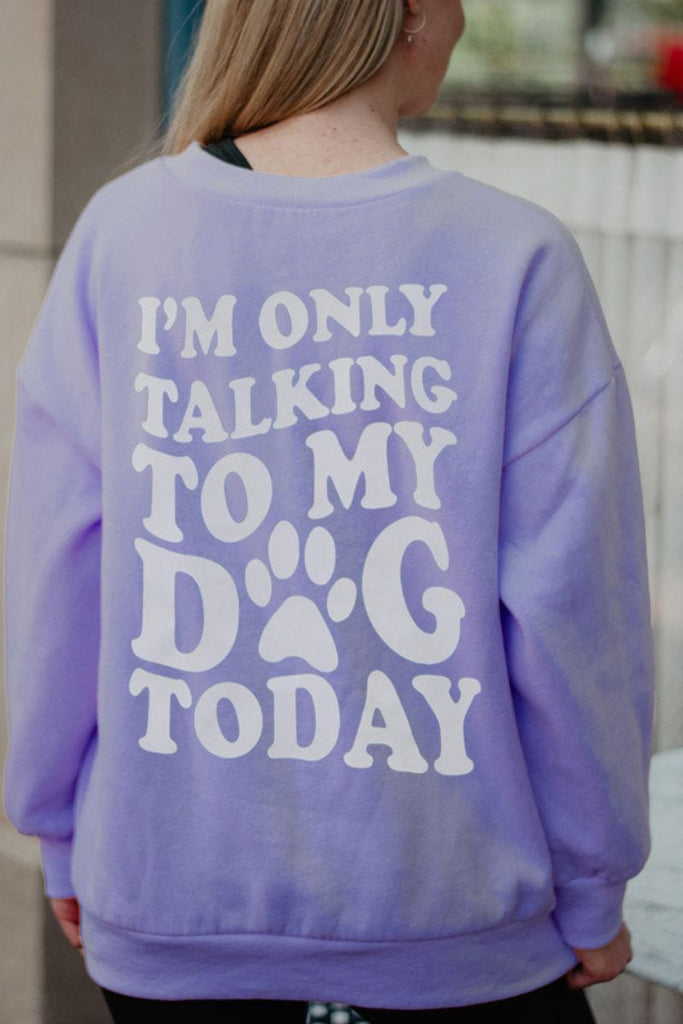 I'm Only Talking To My Dog Today Women's Sweatshirt