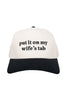 Put It On My Wife's Tab Vintage Trucker Hat