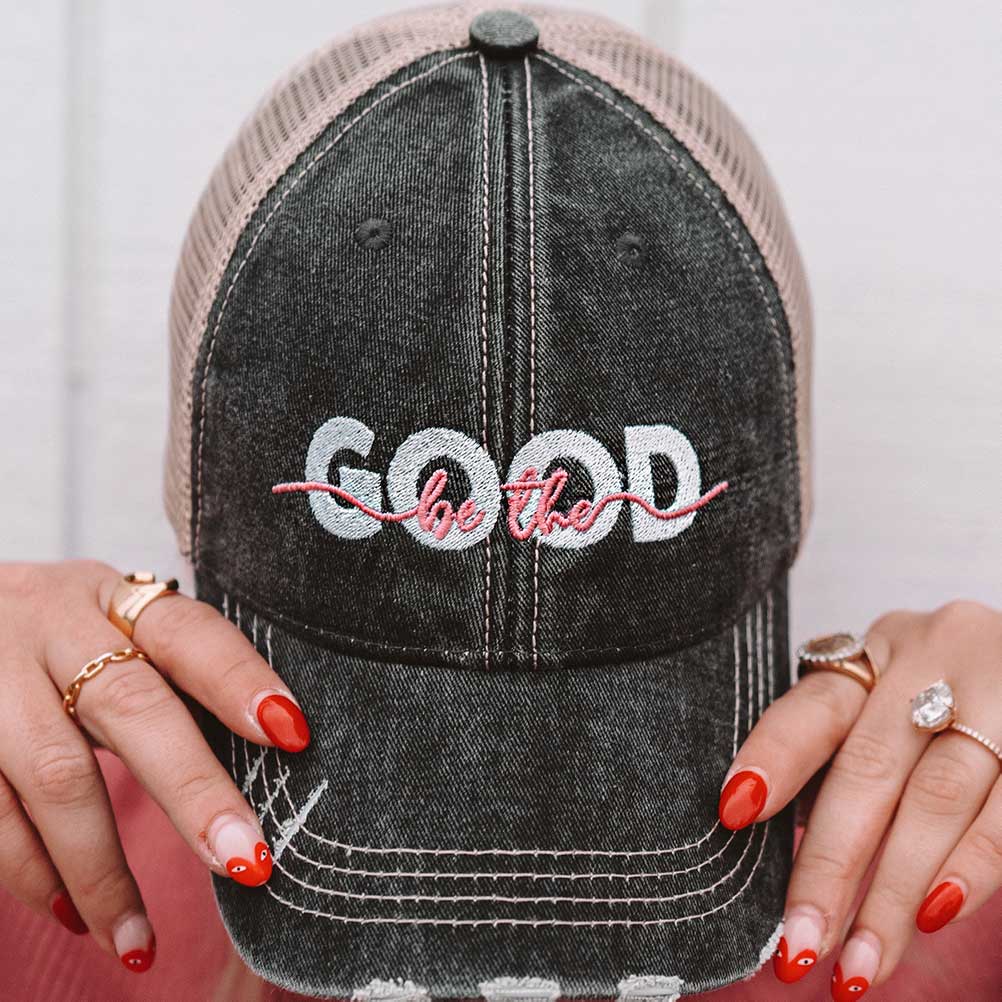 Be The Good Trucker Hats