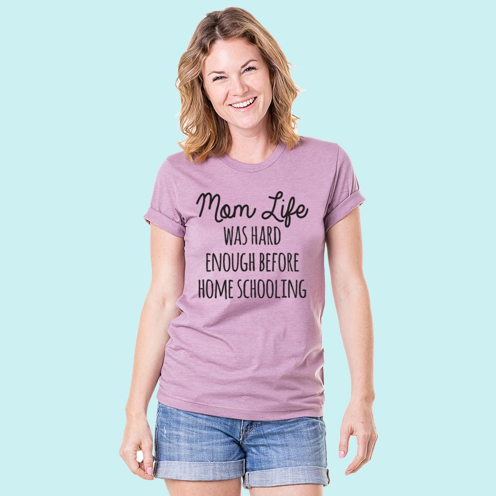 Katydid Mom Life Was Hard Enough Before Home Schooling Women’s T-Shirts - Katydid.com