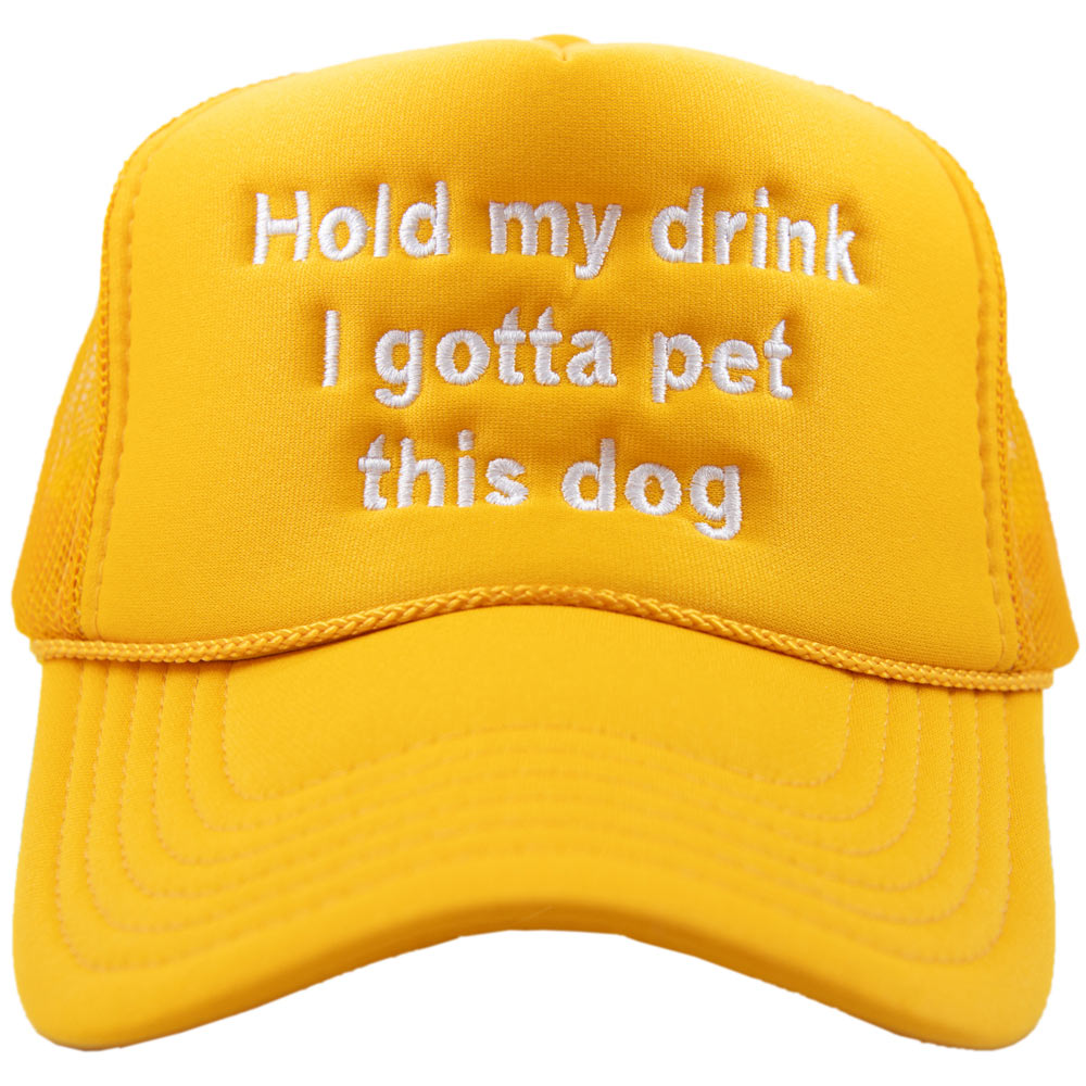 Hold My Drink I Gotta Pet This Dog Trucker Hat