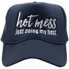 Hot Mess Just Doing My Best Foam Trucker Hat