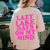 Lazy Lake Days On My Mind Graphic Sweatshirt
