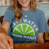 Save Water Drink Margs T-Shirt