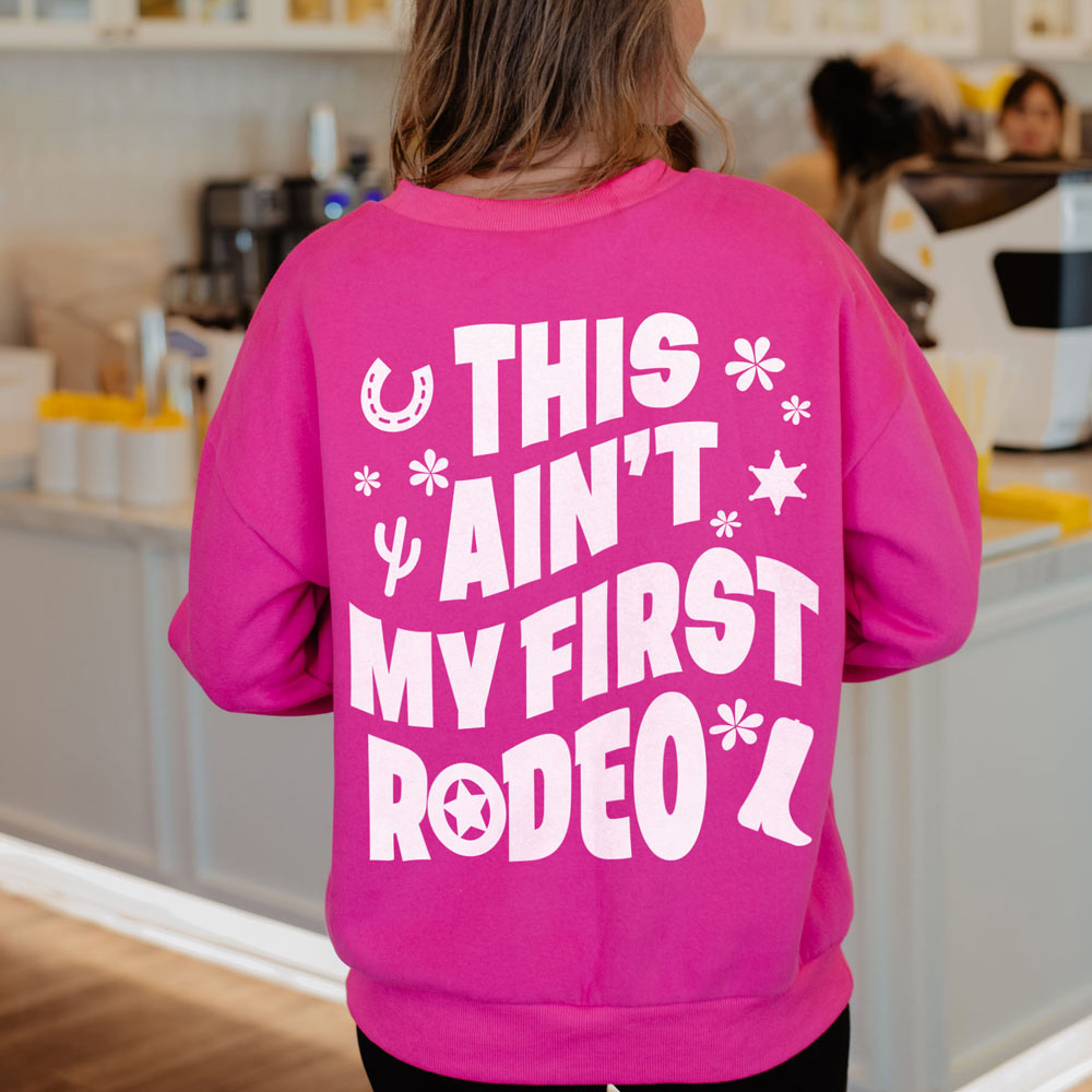 This Ain't My First Rodeo Cute Sweatshirt